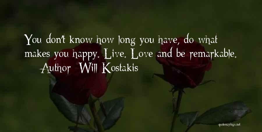 Love What Makes You Happy Quotes By Will Kostakis
