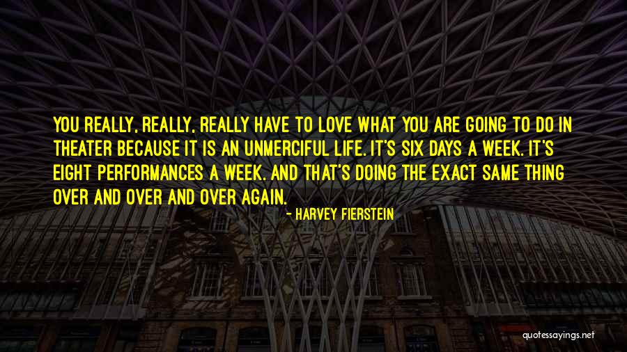 Love What You Are Doing Quotes By Harvey Fierstein Love What You Are Doing Quotes By Harvey Fierstein
