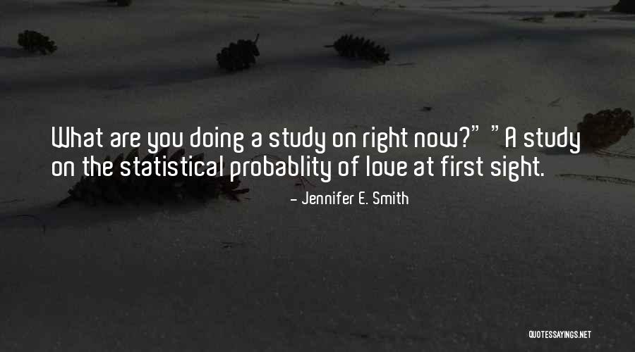 Love What You Are Doing Quotes By Jennifer E. Smith Love What You Are Doing Quotes By Jennifer E. Smith