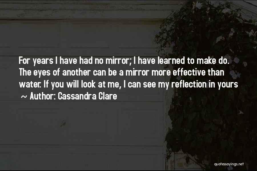 Love What You See In The Mirror Quotes By Cassandra Clare