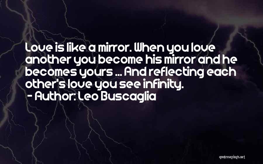 Love What You See In The Mirror Quotes By Leo Buscaglia