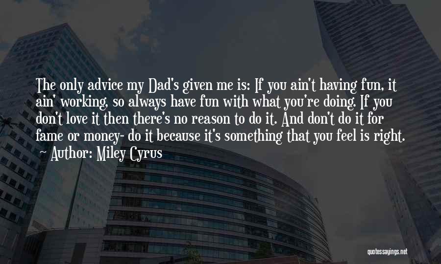 Love What You're Doing Quotes By Miley Cyrus