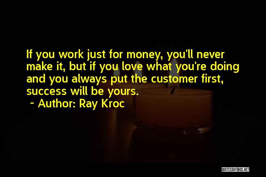 Love What You're Doing Quotes By Ray Kroc