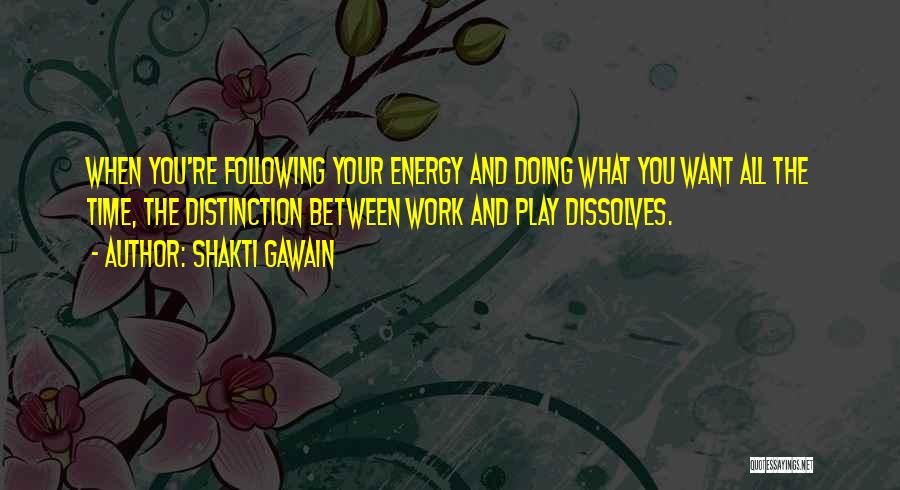 Love What You're Doing Quotes By Shakti Gawain