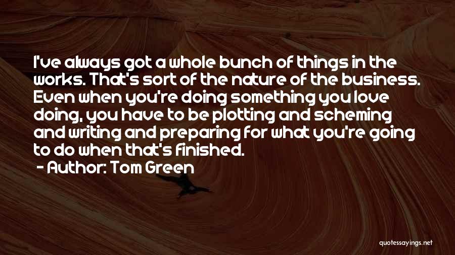 Love What You're Doing Quotes By Tom Green