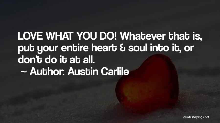 Love Whatever You Do Quotes By Austin Carlile