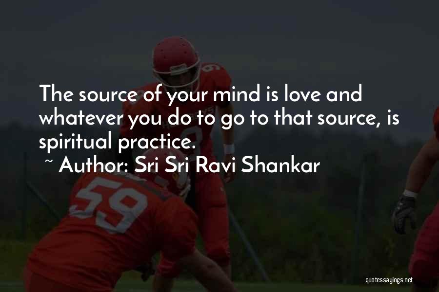 Love Whatever You Do Quotes By Sri Sri Ravi Shankar