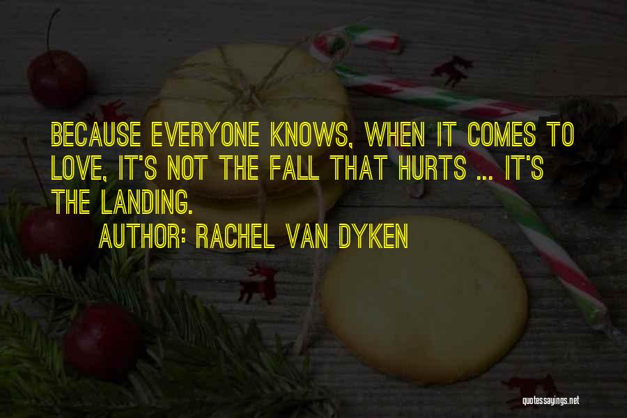 Love When It Hurts Quotes By Rachel Van Dyken