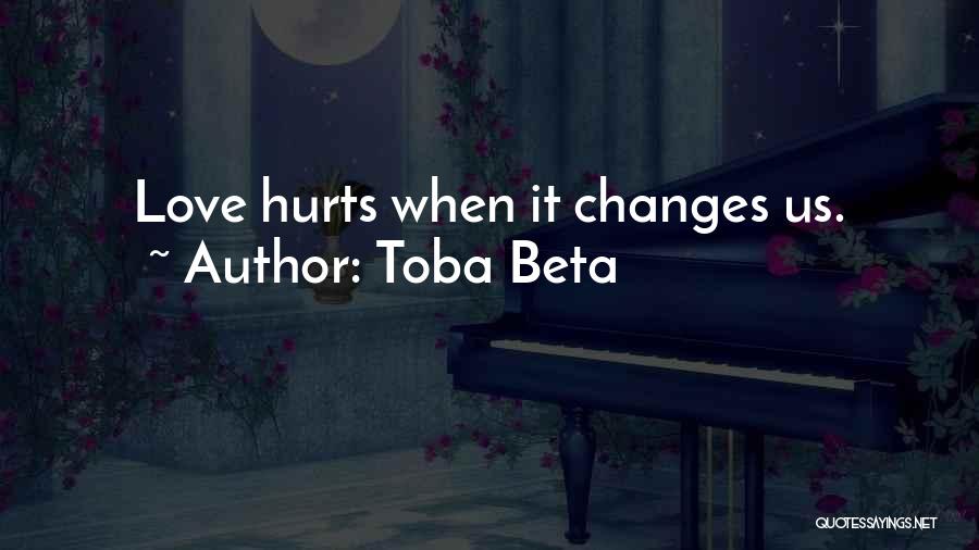 Love When It Hurts Quotes By Toba Beta