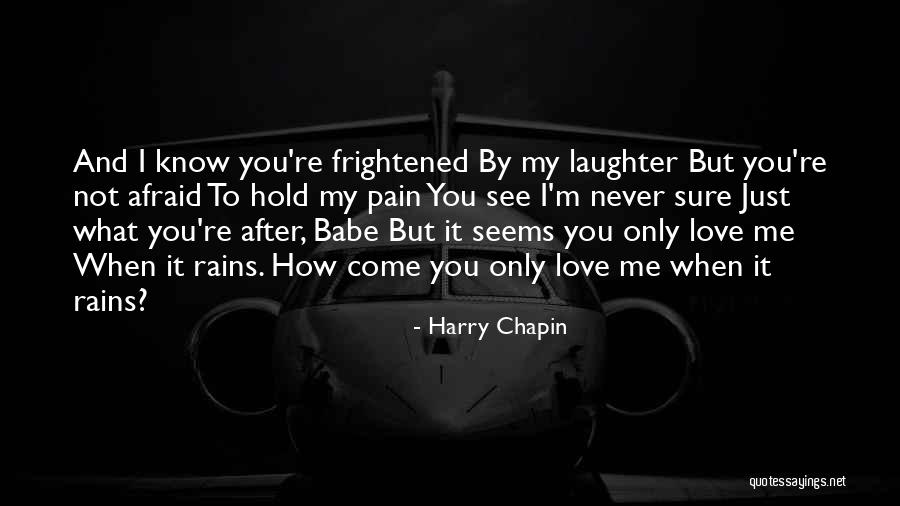 Love When It Rains Quotes By Harry Chapin