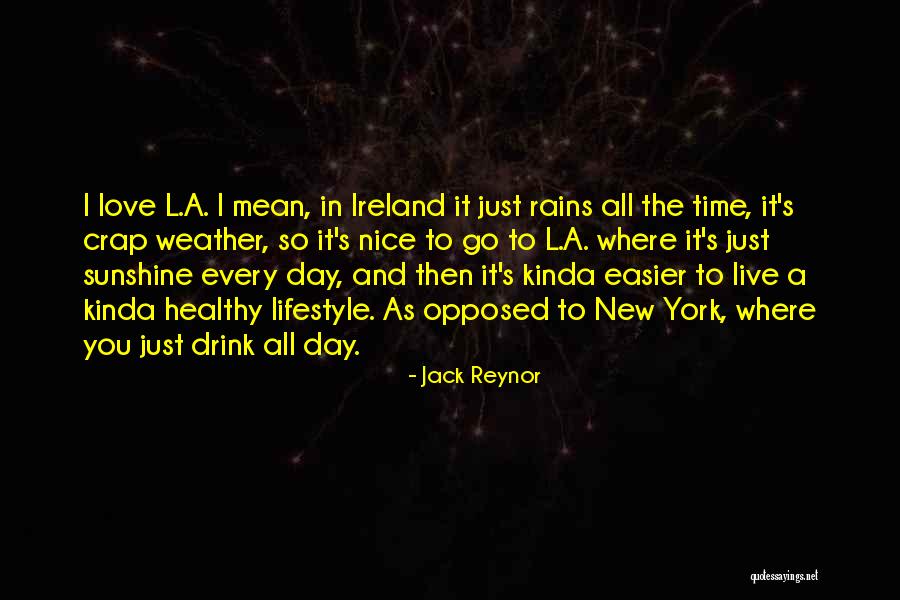 Love When It Rains Quotes By Jack Reynor