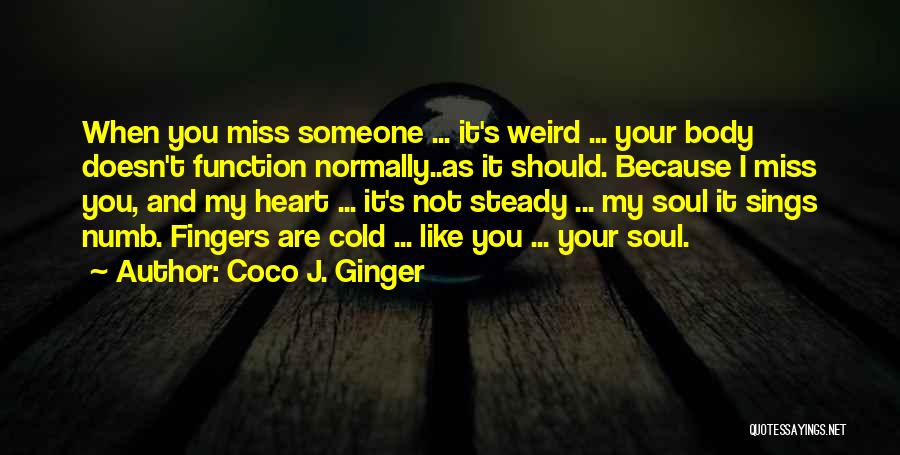 Love When You Miss Someone Quotes By Coco J. Ginger