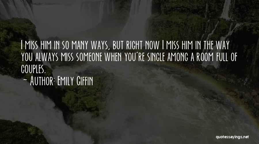 Love When You Miss Someone Quotes By Emily Giffin
