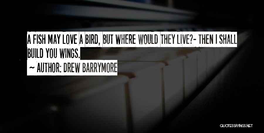 Love Where I Live Quotes By Drew Barrymore
