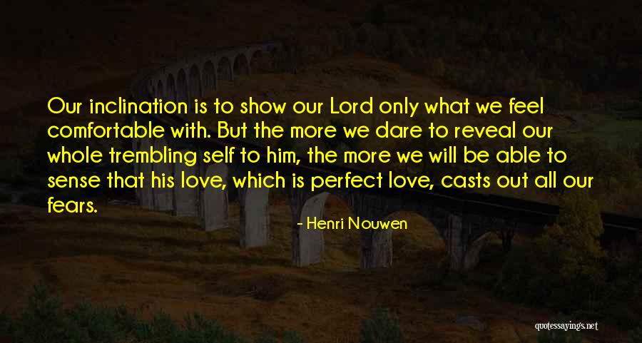 Love Which Dare Quotes By Henri Nouwen Love Which Dare Quotes By Henri Nouwen