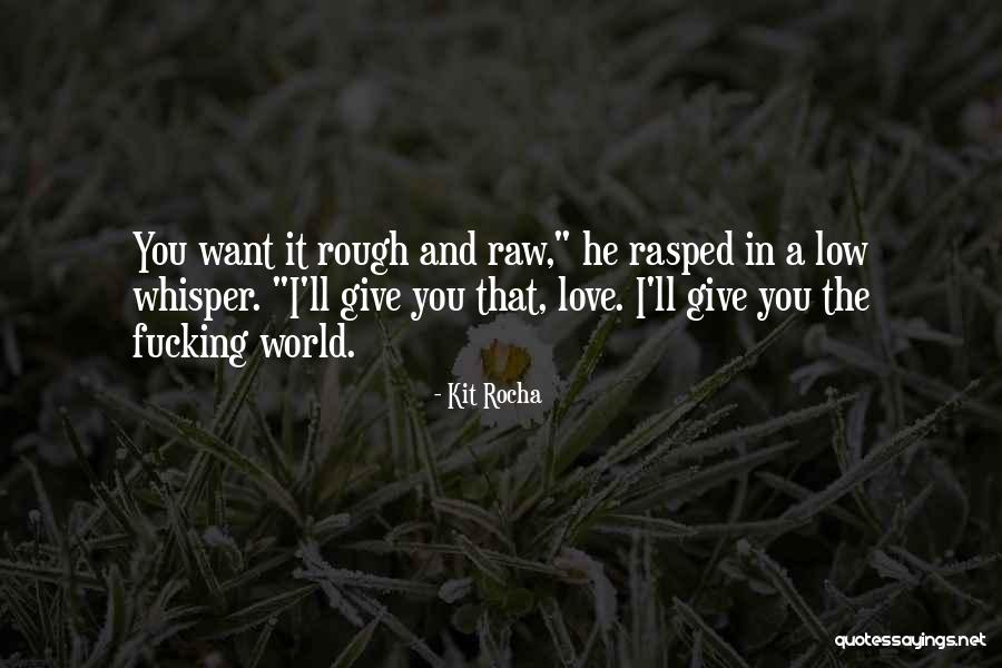 Love Whisper Quotes By Kit Rocha Love Whisper Quotes By Kit Rocha