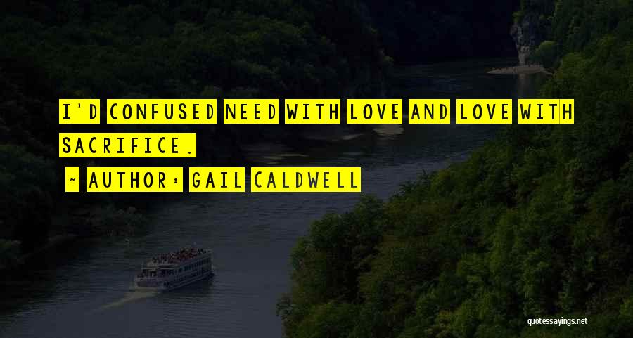 Love Who Is Confused Quotes By Gail Caldwell