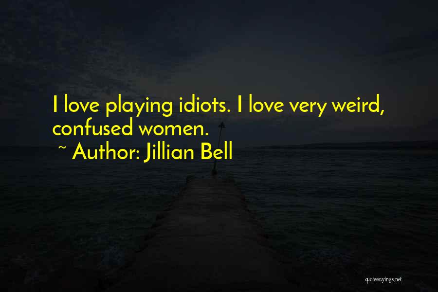 Love Who Is Confused Quotes By Jillian Bell