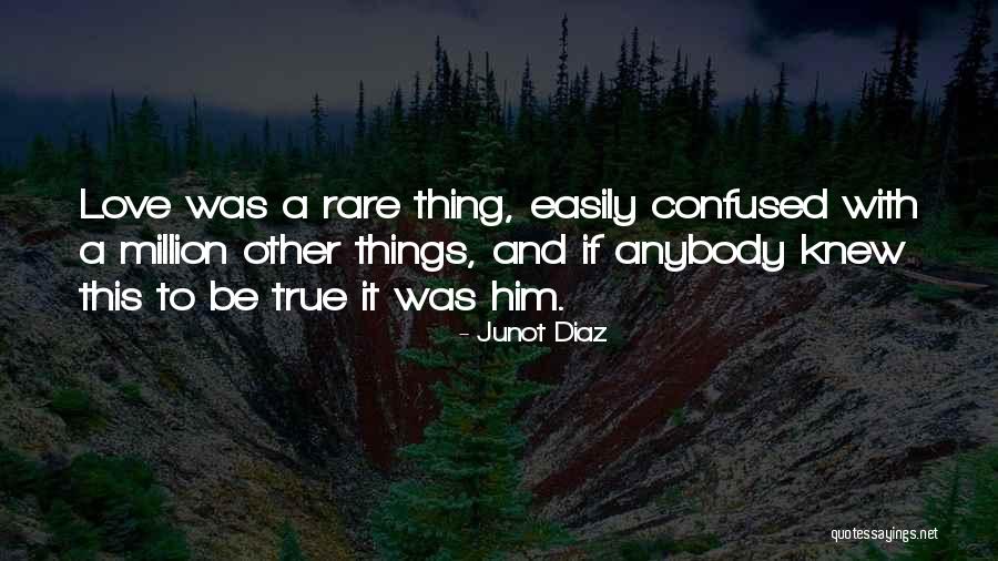 Love Who Is Confused Quotes By Junot Diaz