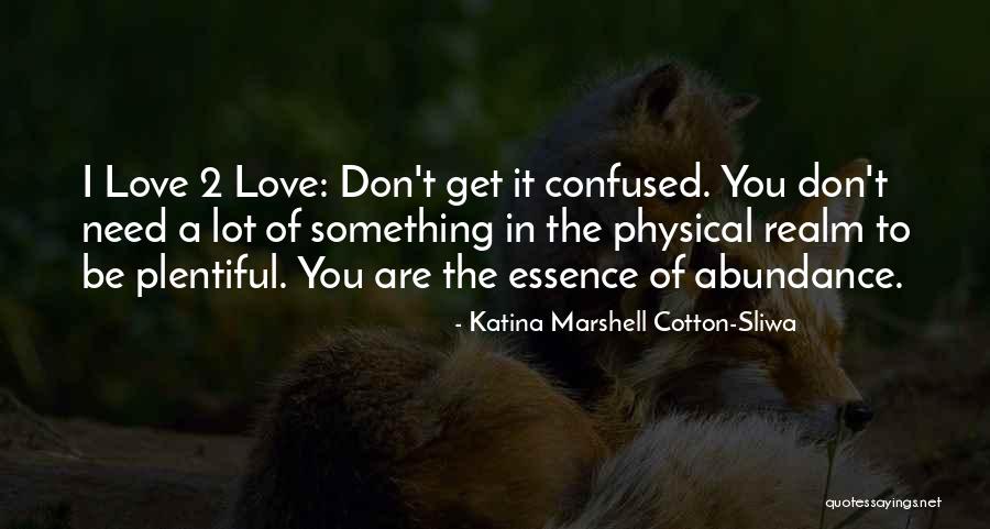 Love Who Is Confused Quotes By Katina Marshell Cotton-Sliwa