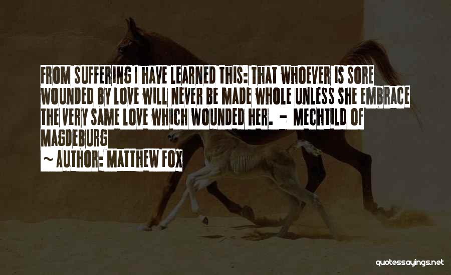 Love Whoever Quotes By Matthew Fox