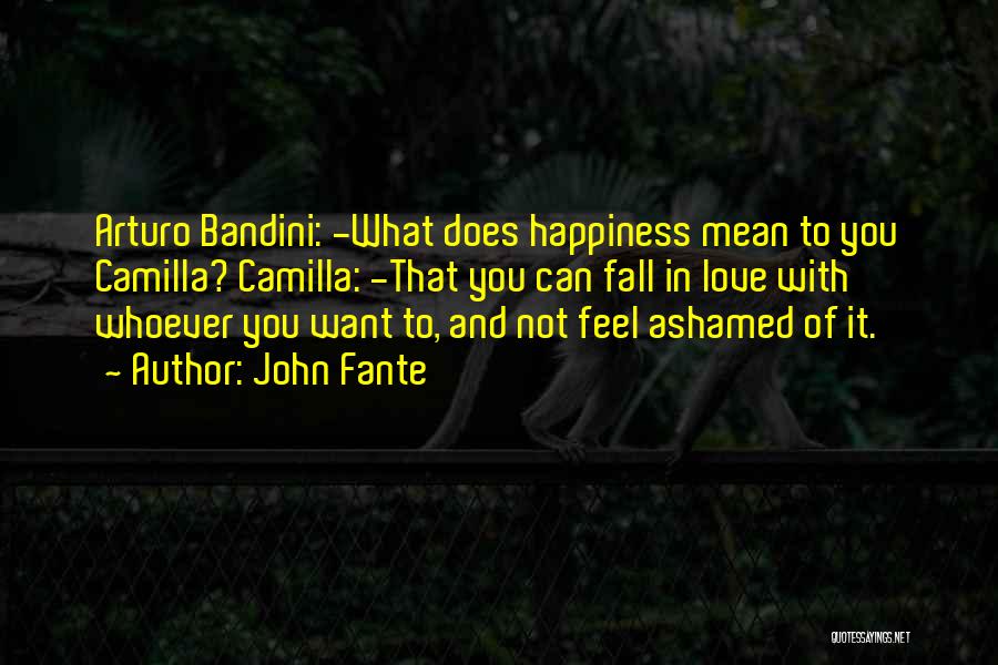 Love Whoever You Want Quotes By John Fante