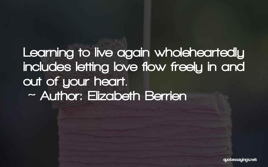 Love Wholeheartedly Quotes By Elizabeth Berrien