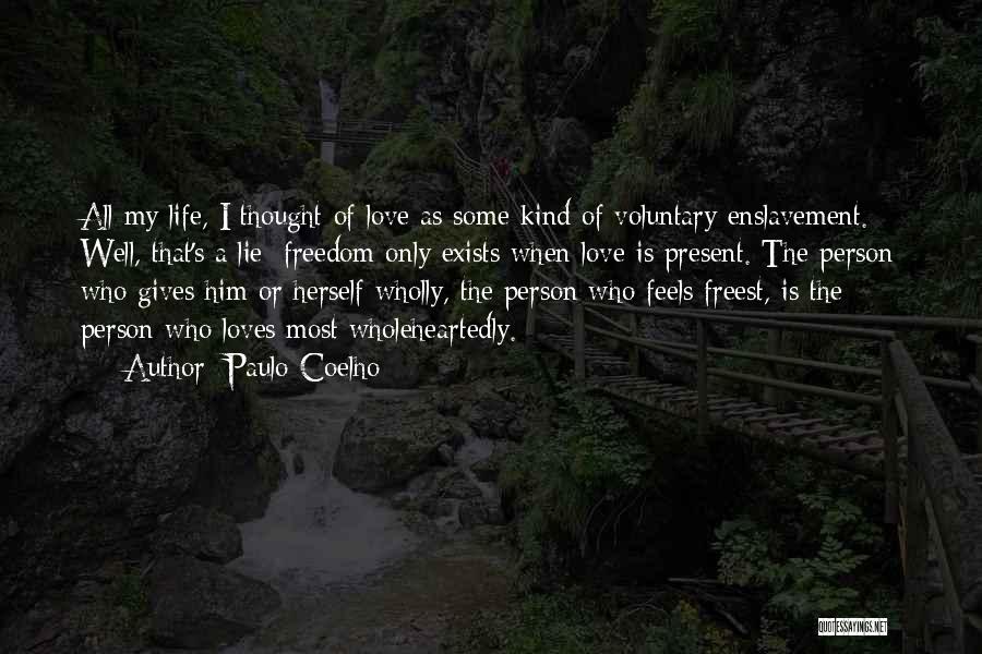 Love Wholeheartedly Quotes By Paulo Coelho