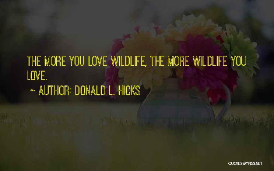 Love Wildlife Quotes By Donald L. Hicks