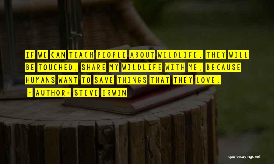 Love Wildlife Quotes By Steve Irwin