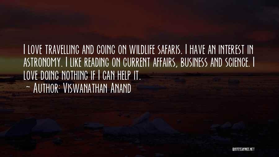 Love Wildlife Quotes By Viswanathan Anand