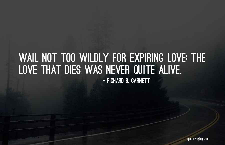 Love Wildly Quotes By Richard B. Garnett