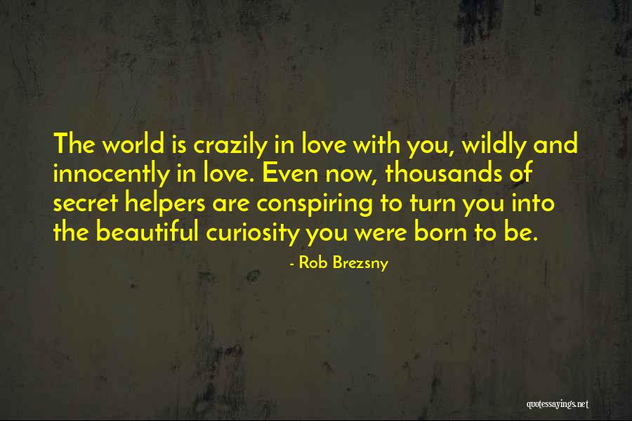 Love Wildly Quotes By Rob Brezsny