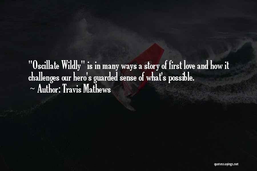 Love Wildly Quotes By Travis Mathews