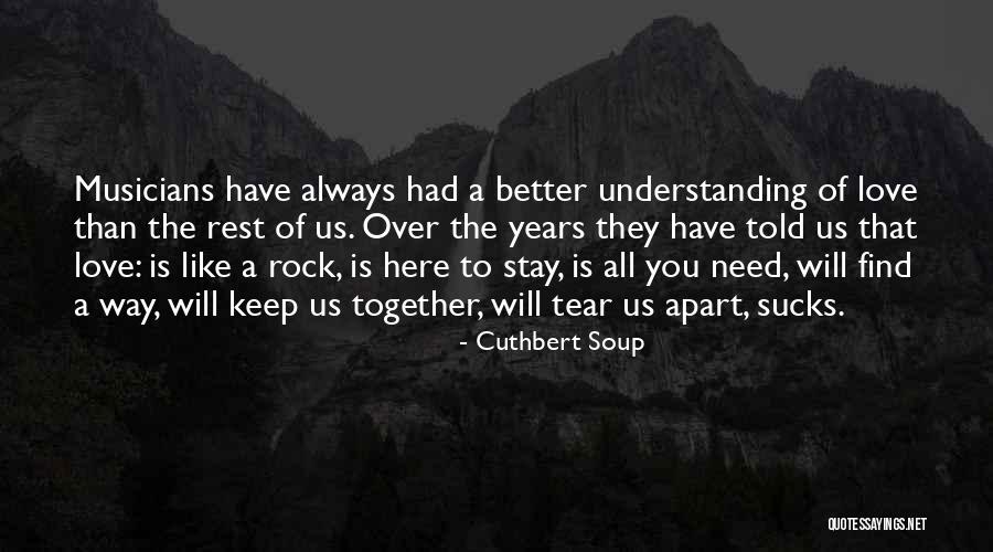 Love Will Always Find You Quotes By Cuthbert Soup Love Will Always Find You Quotes By Cuthbert Soup