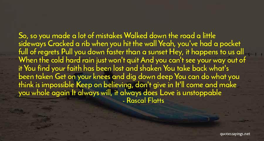 Love Will Always Find You Quotes By Rascal Flatts Love Will Always Find You Quotes By Rascal Flatts