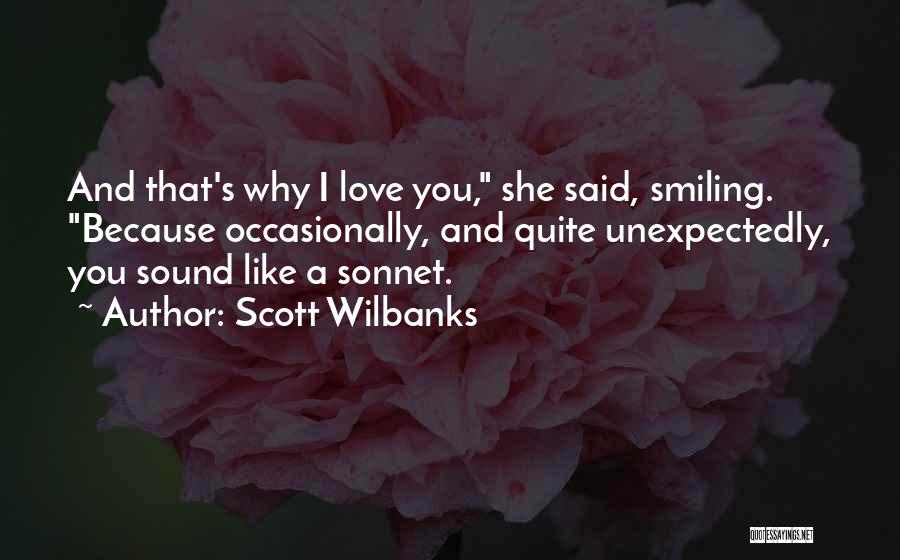 Love Will Come Unexpectedly Quotes By Scott Wilbanks
