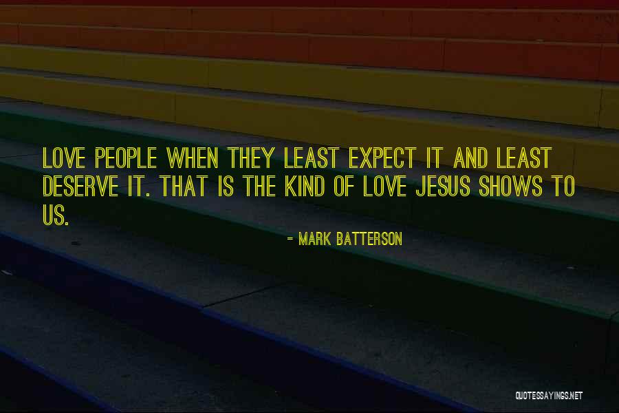 Love Will Come When You Least Expect It Quotes By Mark Batterson Love Will Come When You Least Expect It Quotes By Mark Batterson