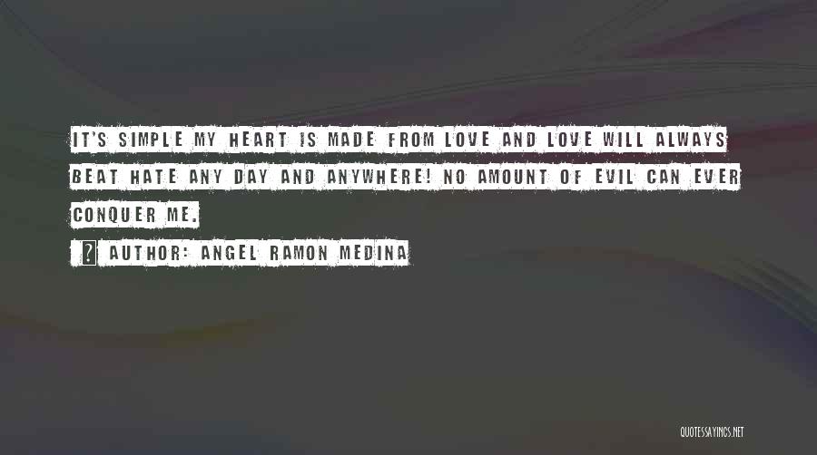 Love Will Conquer All Quotes By Angel Ramon Medina