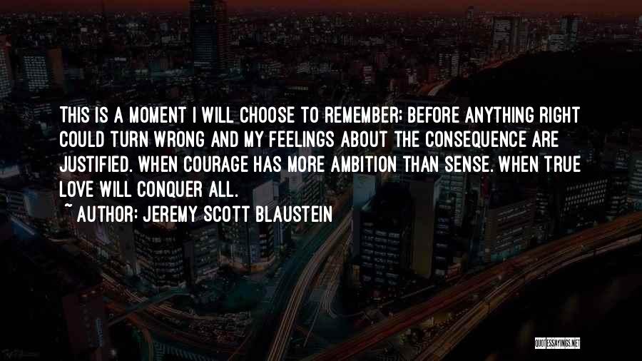 Love Will Conquer All Quotes By Jeremy Scott Blaustein