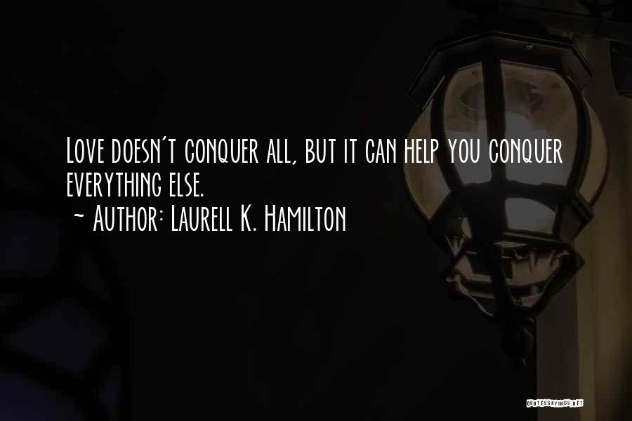 Love Will Conquer All Quotes By Laurell K. Hamilton