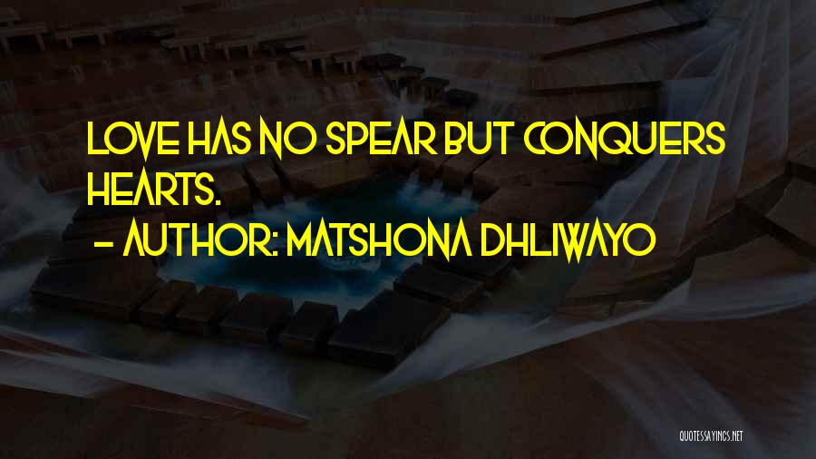 Love Will Conquer All Quotes By Matshona Dhliwayo