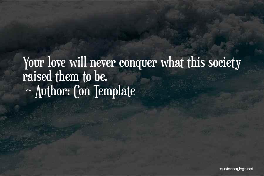 Love Will Conquer Quotes By Con Template