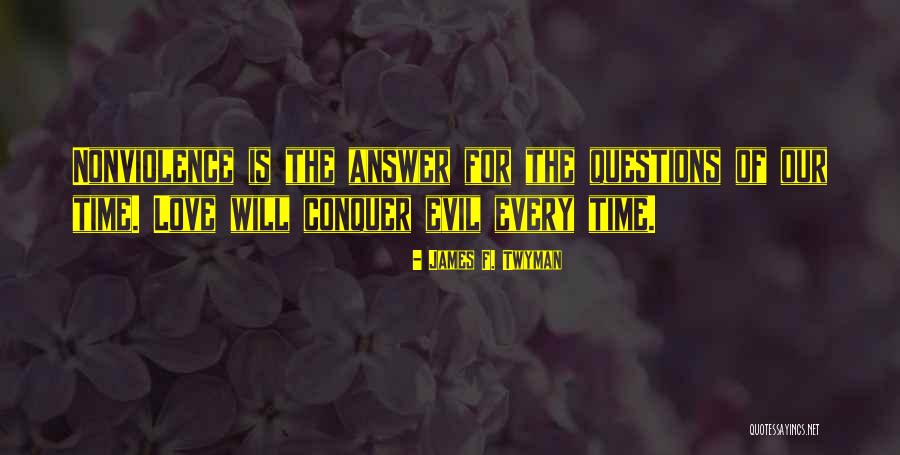 Love Will Conquer Quotes By James F. Twyman Love Will Conquer Quotes By James F. Twyman