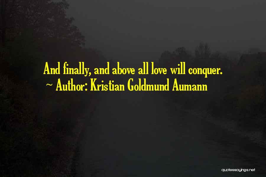 Love Will Conquer Quotes By Kristian Goldmund Aumann