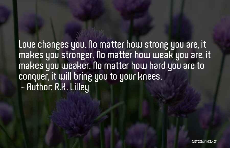 Love Will Conquer Quotes By R.K. Lilley