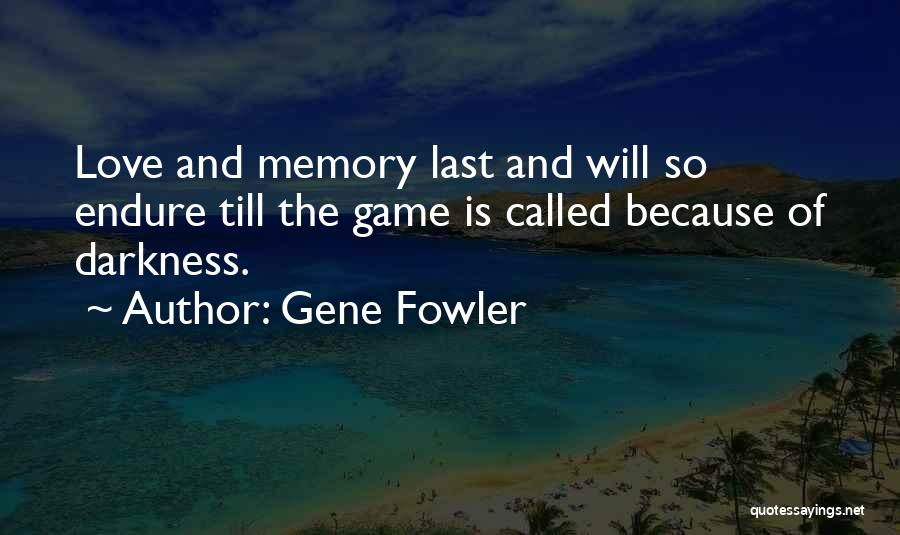 Love Will Endure Quotes By Gene Fowler