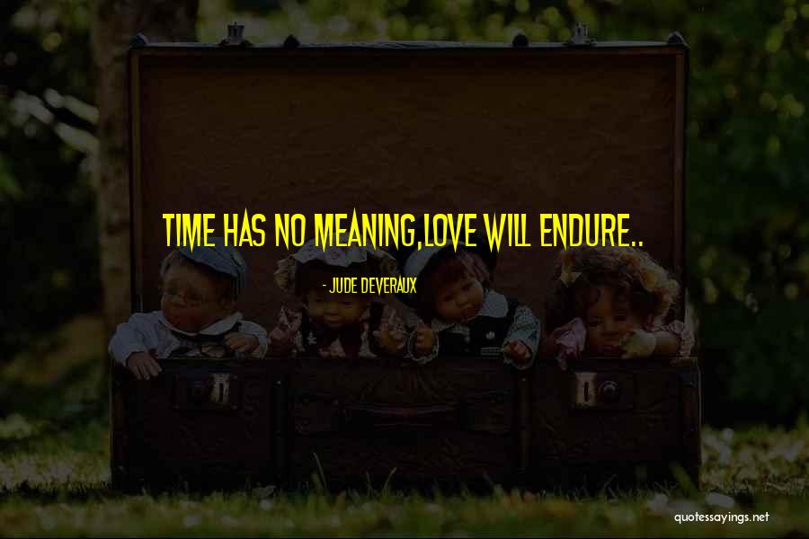 Love Will Endure Quotes By Jude Deveraux