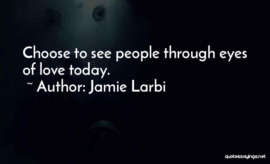 Love Will Get Us Through Quotes By Jamie Larbi
