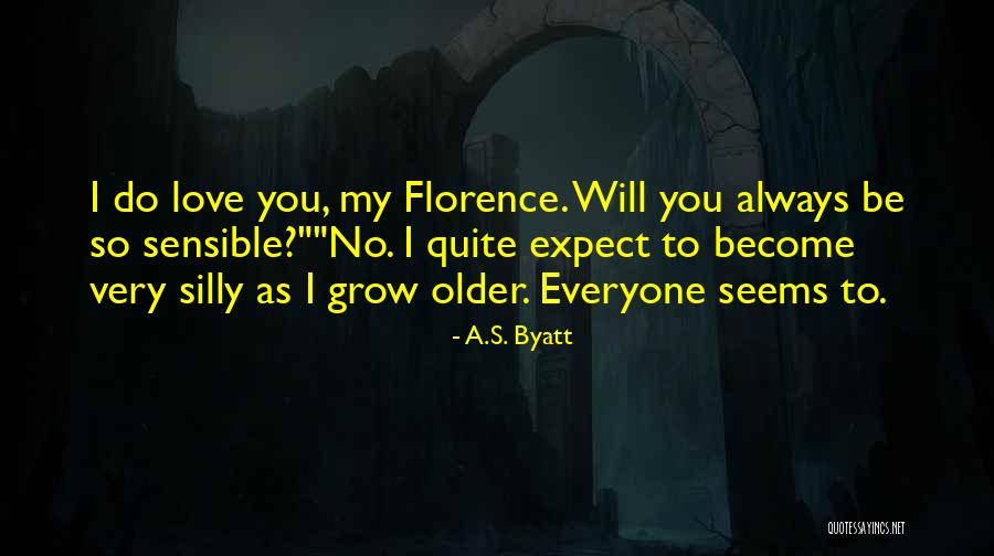 Love Will Grow Quotes By A.S. Byatt Love Will Grow Quotes By A.S. Byatt